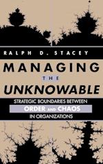 Managing the Unknowable – Strategic Boundaries Between Order & Chaos in Organizations