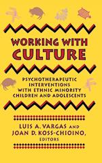 Working with Culture: Psychotherapeutic Interventi Interventions with Ethnic Minority Children & Adolescents