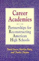 Career Academies – Partnerships for Reconstructing  American High Schools