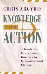 Knowledge for Action – A Guide to Overcoming Barriers to Organizational Change