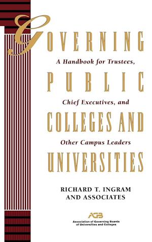 Governing Public Colleges & Universities – A Handbook for Trustees, Chief Executives & Colleges  & Universities