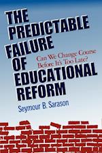 The Predictable Failure of Educational Reform: Can  We Change Course Before It's Too Late (Paper Edit ion)