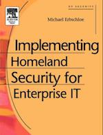 Implementing Homeland Security for Enterprise IT
