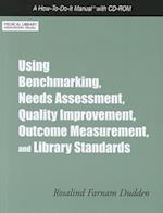Using Benchmarking, Needs Assessment, Quality Improvement, Outcome Measurement, and Library Standards