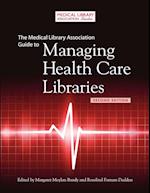 The Medical Library Association Guide to Managing Health Care Libraries, 2nd Edition