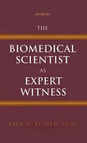 The Biomedical Scientist as Expert Witness
