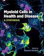 Myeloid Cells in Health and Disease – A Synthesis