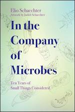In the Company of Microbes – Ten Years of Small Things Considered