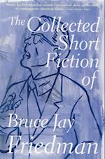 Collected Short Fiction of Bruce Jay Friedman