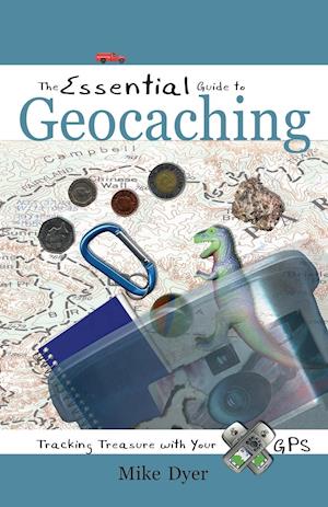 The Essential Guide to Geocaching