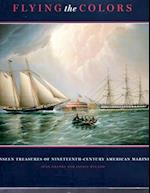 Flying the Colours: The Unseen Treasures of Nineteenth-Century American Marine Art