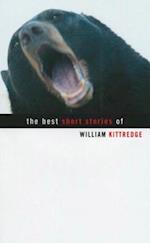 The Best Short Stories of William Kittredge