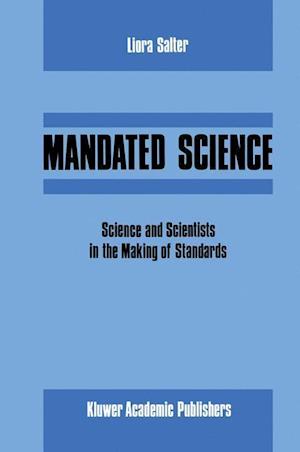 Mandated Science: Science and Scientists in the Making of Standards