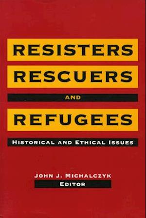 Resisters, Rescuers, and Refugees