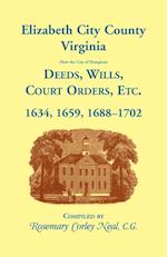 Elizabeth City County, Virginia, (now the City of Hampton) Deeds, Wills, Court Orders, etc. 1634, 1659, 1688-1702 