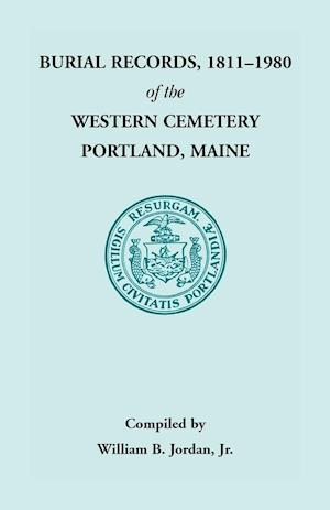 Burial Records, 1811 - 1980 of the Western Cemetery in Portland, Maine