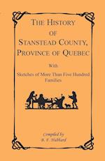 The History of Stanstead County, Province of Quebec, with Sketches of More Than Five Hundred Families