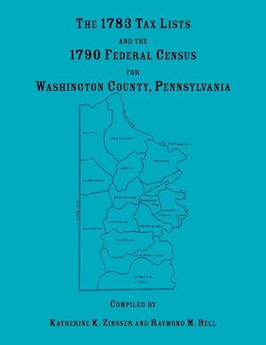 The 1783 Tax Lists and the 1790 Federal Census for Washington County, Pennsylvania