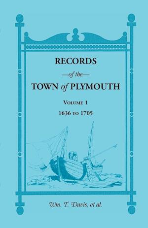 Records of the Town of Plymouth, Volume 1 1636-1705