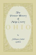 The Pioneer History of Meigs County [Ohio]