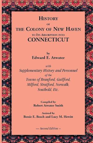 History of the Colony of New Haven to Its Absorption Into Connecticut, 2nd Edition