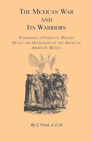 The Mexican War and Its Warriors