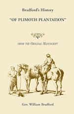 Bradford's History "Of Plimoth Plantation" from the Original Manuscript