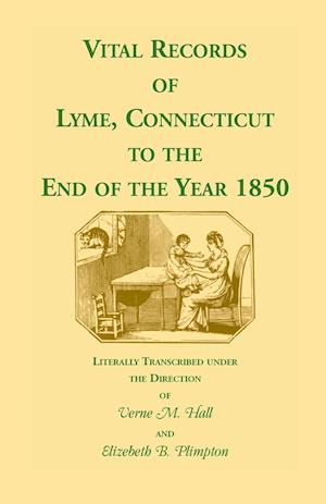 Vital Records of Lyme, Connecticut to the End of the Year 1850