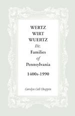 Wertz, Wirt, Wuertz, Etc. Families of Pennsylvania, 1400's-1900