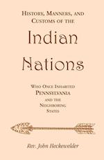 History, Manners, and Customs of the Indian Nations who once Inhabited Pennsylvania and the Neighboring States