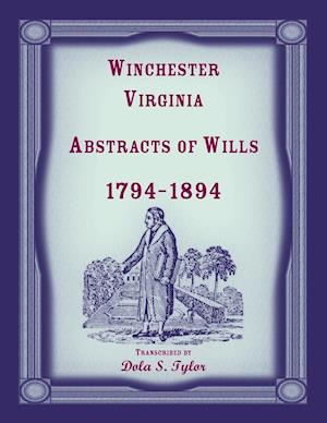 Winchester, Virginia Abstracts of Wills 1794-1894