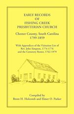 Early Records of Fishing Creek Presbyterian Church, Chester County, South Carolina, 1799-1859, with Appendices of the visitation list of Rev. John Simpson, 1774-1776 and the Cemetery roster, 1762-1979