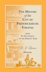 The History of the City of Fredericksburg, Virginia, from Its Settlement to the Present Time