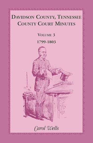 Davidson County, Tennessee County Court Minutes, Volume 3, 1799-1803