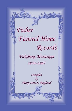 Fisher Funeral Home Records Vicksburg, Mississippi 1854-1867