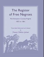 The Register of Free Negroes, Northampton County, Virginia, 1853-1861