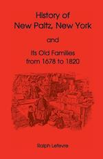 History of New Paltz, New York, and Its Old Families (from 1678 to 1820), Including the Huguenot Pioneers and Others Who Settled in New Paltz Previous