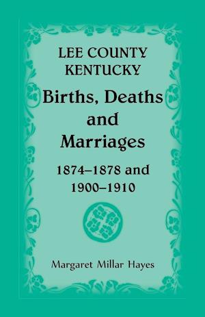 Lee County, Kentucky, Births, Deaths, and Marriages 1874-1878 and 1900-1910