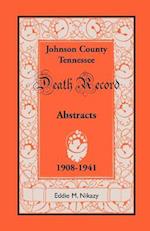 Abstracts of Death Records for Johnson County, Tennessee, 1908 to 1941