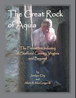 The Great Rock of Aquia. The Freestone Industry of Stafford County, Virginia and Beyond 