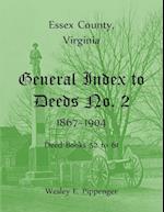 Essex County, Virginia General Index to Deeds No. 2, 1867-1904, Deed Books 52 to 61 