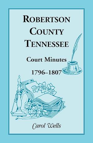 Robertson County, Tennessee, Court Minutes, 1796-1807