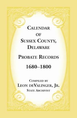 Calendar of Sussex County, Delaware Probate Records 1680-1800