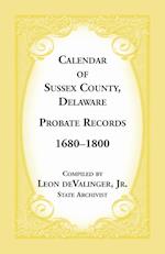 Calendar of Sussex County, Delaware Probate Records 1680-1800