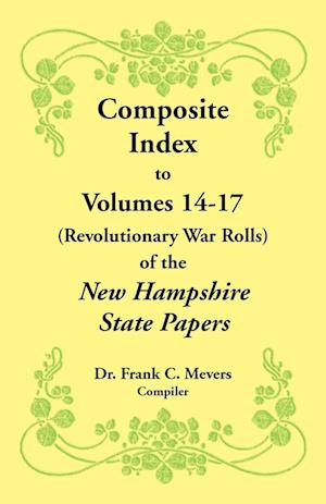 Composite Index to Volumes 14-17 (Revolutionary War Rolls) of the New Hampshire State Papers