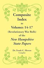 Composite Index to Volumes 14-17 (Revolutionary War Rolls) of the New Hampshire State Papers