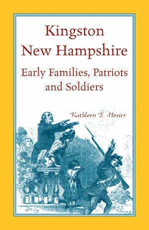 Kingston, New Hampshire Early Families, Patriots, and Soldiers