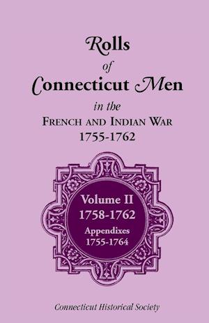 Rolls of Connecticut Men in French and Indian War, 1755-1762