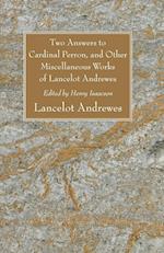 Two Answers to Cardinal Perron, and Other Miscellaneous Works of Lancelot Andrewes