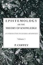 Epistemology or the Theory of Knowledge, 2 Volumes